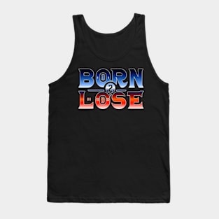 born 2 lose in bold colorful text Tank Top